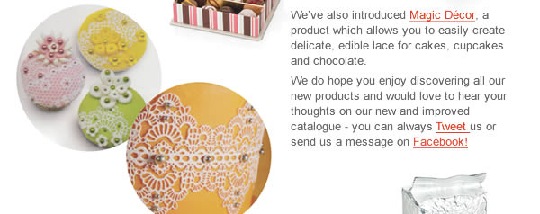 We’ve also introduced Magic Décor, a product which allows you to easily create delicate, edible lace for cakes, cupcakes and chocolate.