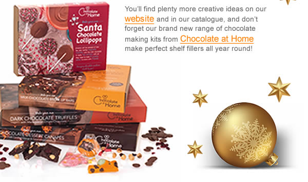 You’ll find plenty more creative ideas on our website and in our catalogue, and don’t forget our brand new range of chocolate making kits from Chocolate at Home make perfect shelf fillers all year round!