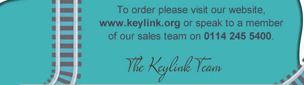 To order please visit our website, www.keylink.org or speak to a member of our sales team on 0114 245 5400. 