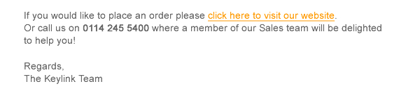 If you would like to place an order please click here to visit our website.  Or call us on 0114 245 5400 where a member of our Sales team will be delighted to help you!