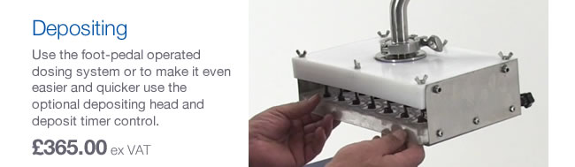 Depositing Use the foot-pedal operated dosing system (with optional timer control) to quickly and easily fill your moulds. With the addition of the optional Depositing Head and Timer Control, it’s even quicker and cleaner. 