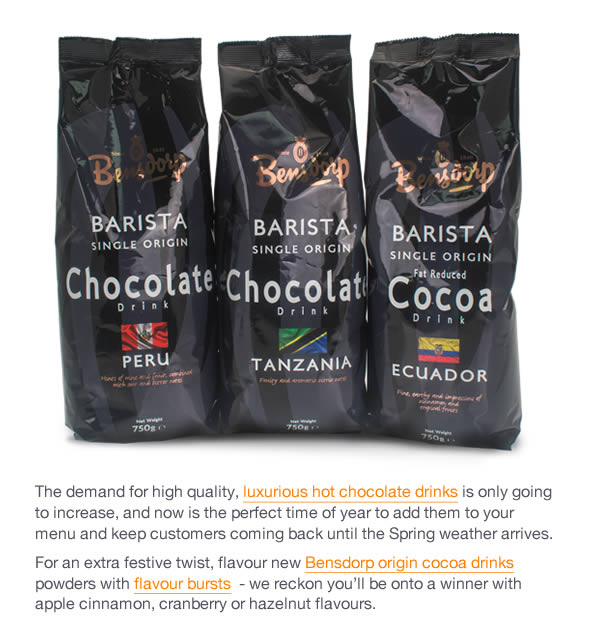 The demand for high quality, luxurious hot chocolate drinks is only going to increase, and now is the perfect time of year to add them to your menu and keep customers coming back until the Spring weather arrives. For an extra festive twist, flavour new Bensdorp origin cocoa drinks powders with flavour bursts  - we reckon you’ll be onto a winner with apple cinnamon, cranberry or hazelnut flavours. 